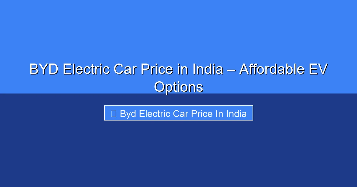 Featured image for BYD Electric Car Price in India – Affordable EV Options