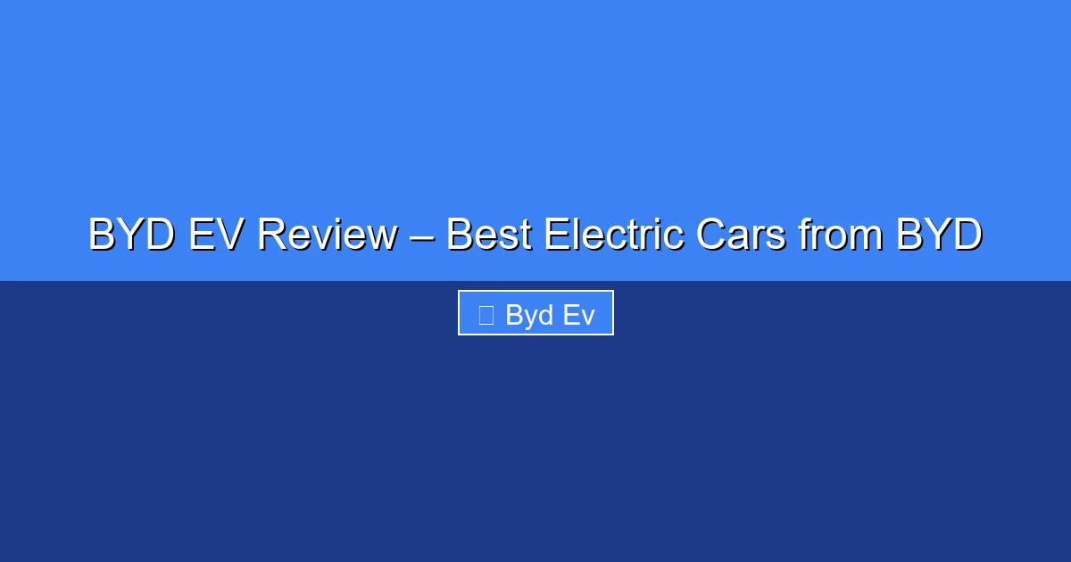 Featured image for BYD EV Review – Best Electric Cars from BYD