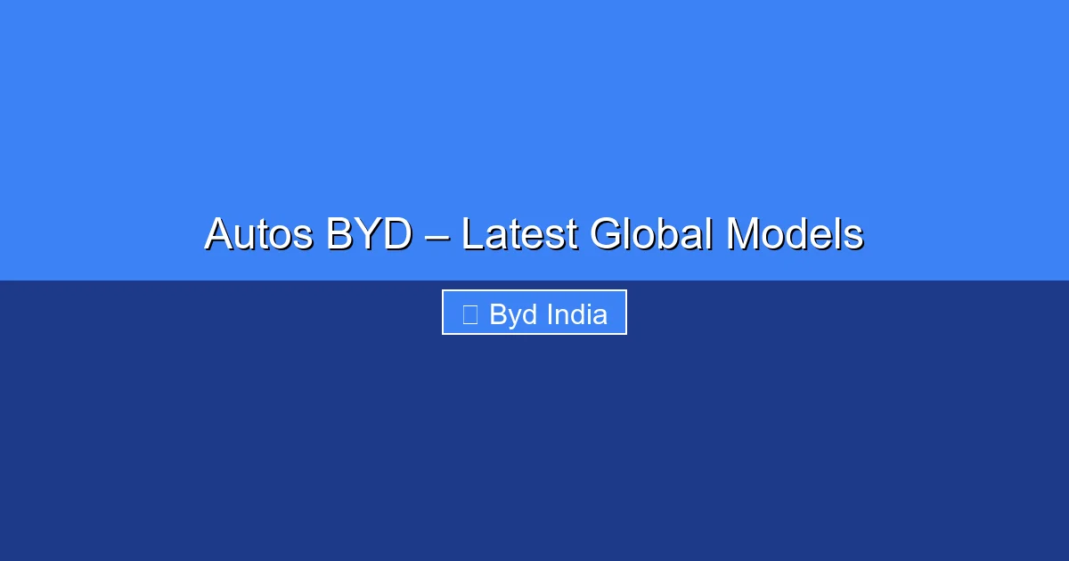 Featured image for Autos BYD – Latest Global Models
