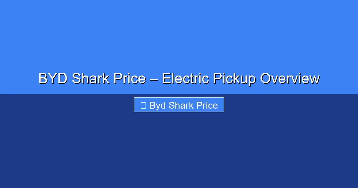 Featured image for BYD Shark Price – Electric Pickup Overview