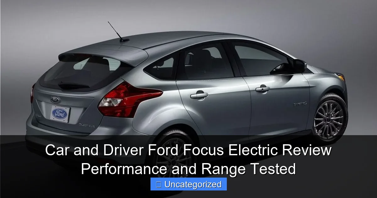 Car and Driver Ford Focus Electric Review Performance and Range Tested