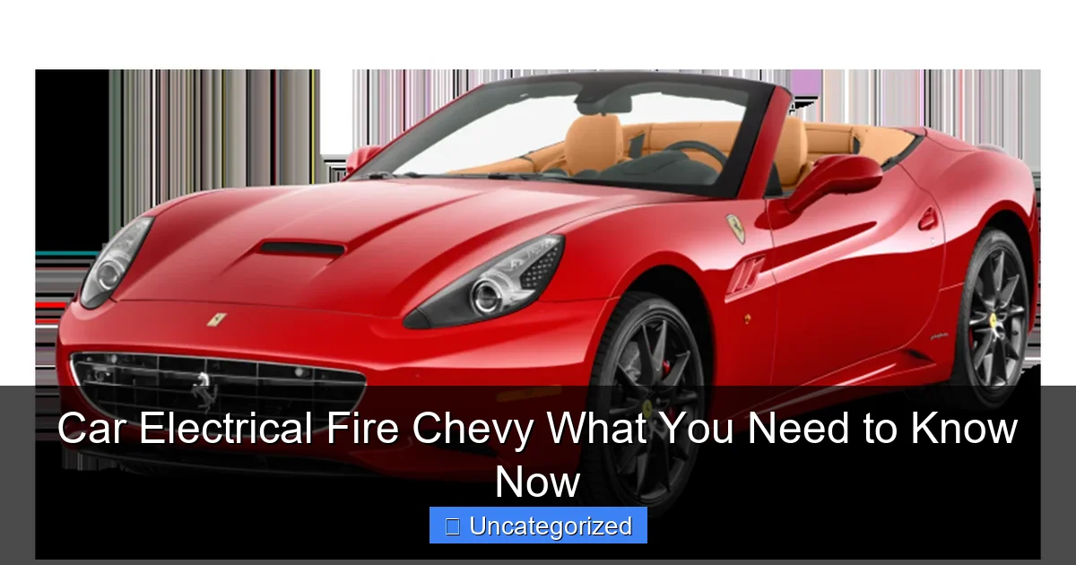 Car Electrical Fire Chevy What You Need to Know Now