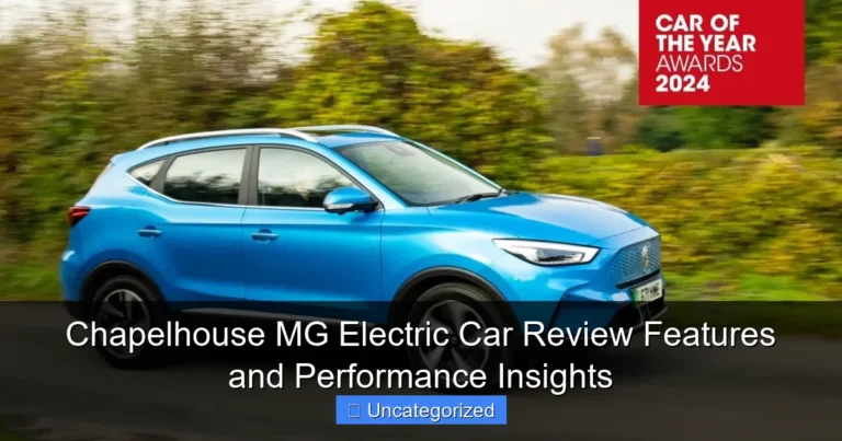 Chapelhouse MG Electric Car Review Features and Performance Insights