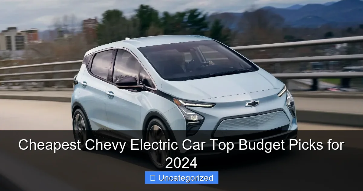 Cheapest Chevy Electric Car Top Budget Picks for 2024