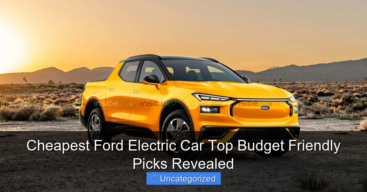 Cheapest Ford Electric Car Top Budget Friendly Picks Revealed