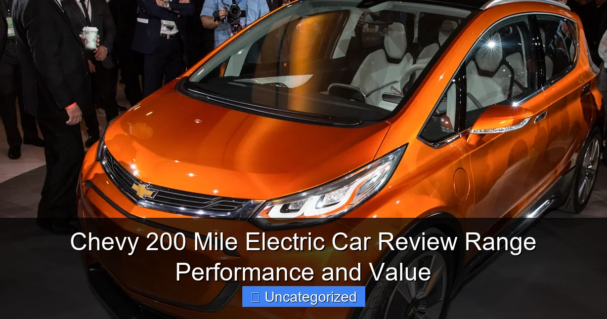 Chevy 200 Mile Electric Car Review Range Performance and Value