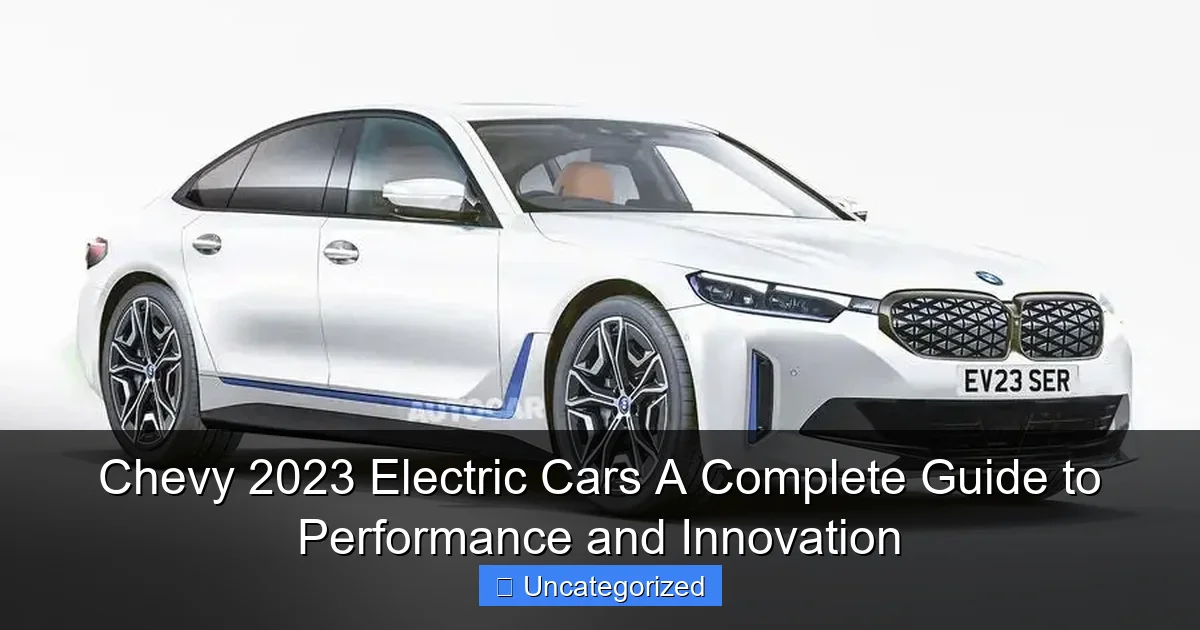 Chevy 2023 Electric Cars A Complete Guide to Performance and Innovation