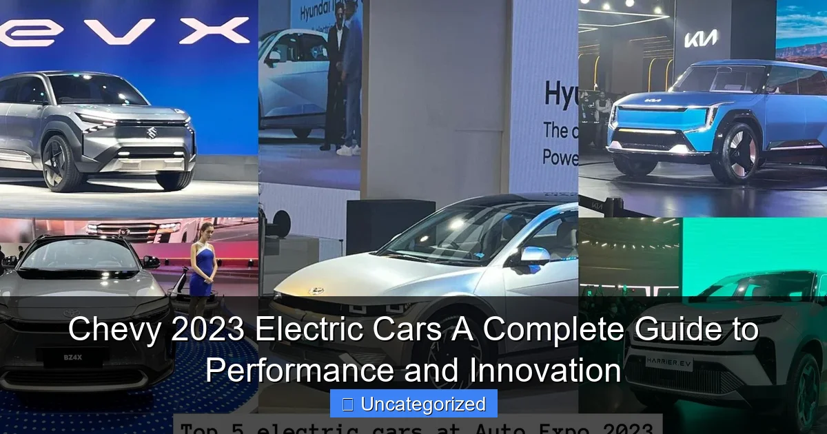 Chevy 2023 Electric Cars A Complete Guide to Performance and Innovation