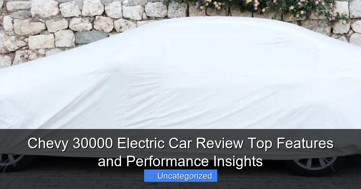 Chevy 30000 Electric Car Review Top Features and Performance Insights