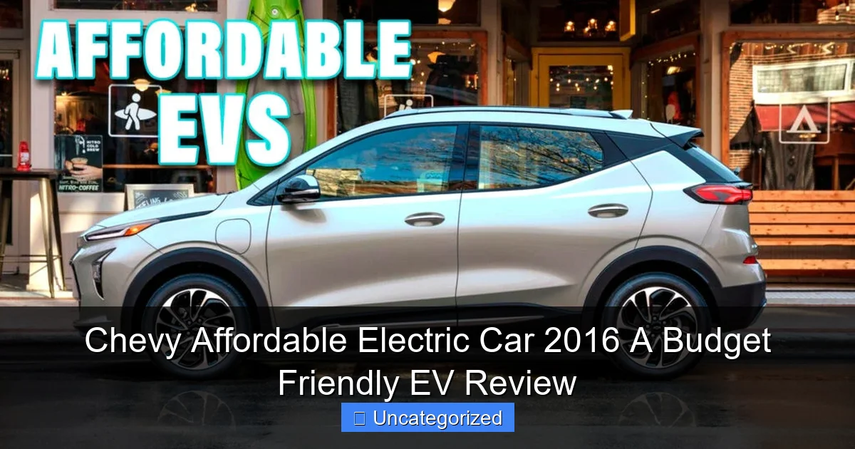 Chevy Affordable Electric Car 2016 A Budget Friendly EV Review