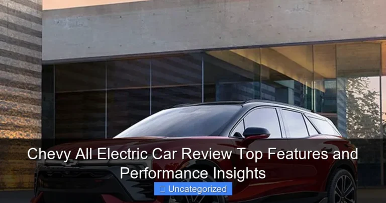 Chevy All Electric Car Review Top Features and Performance Insights