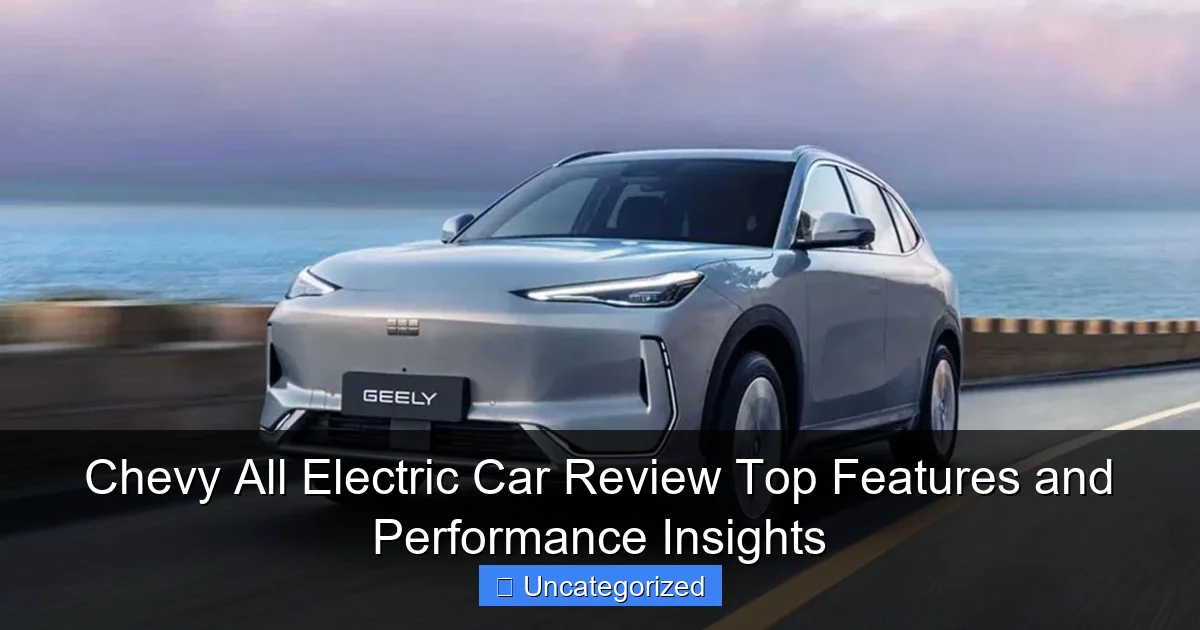 Chevy All Electric Car Review Top Features and Performance Insights