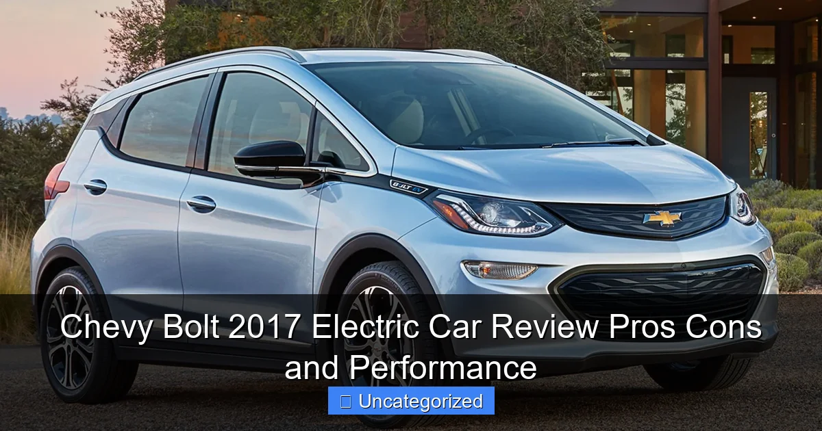 Chevy Bolt 2017 Electric Car Review Pros Cons and Performance