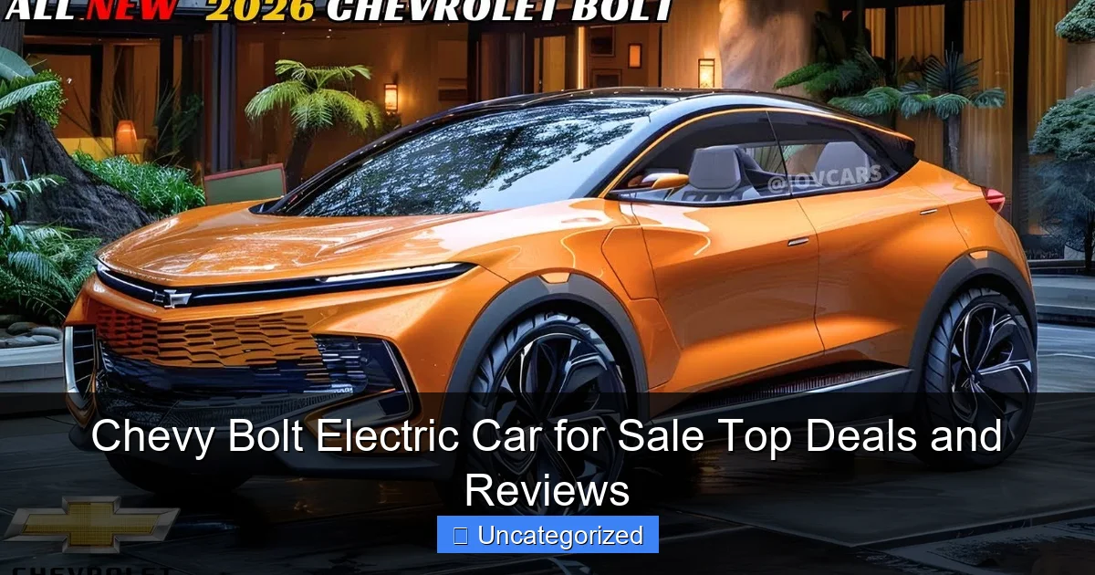Chevy Bolt Electric Car for Sale Top Deals and Reviews