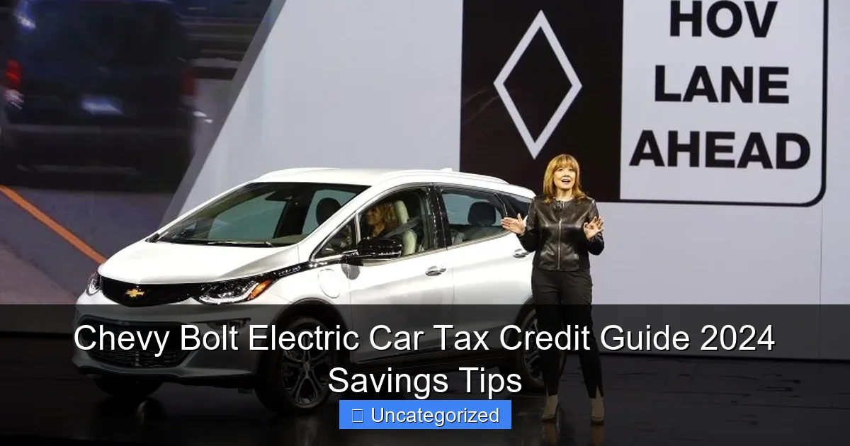 Chevy Bolt Electric Car Tax Credit Guide 2024 Savings Tips