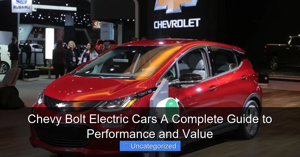Chevy Bolt Electric Cars A Complete Guide to Performance and Value