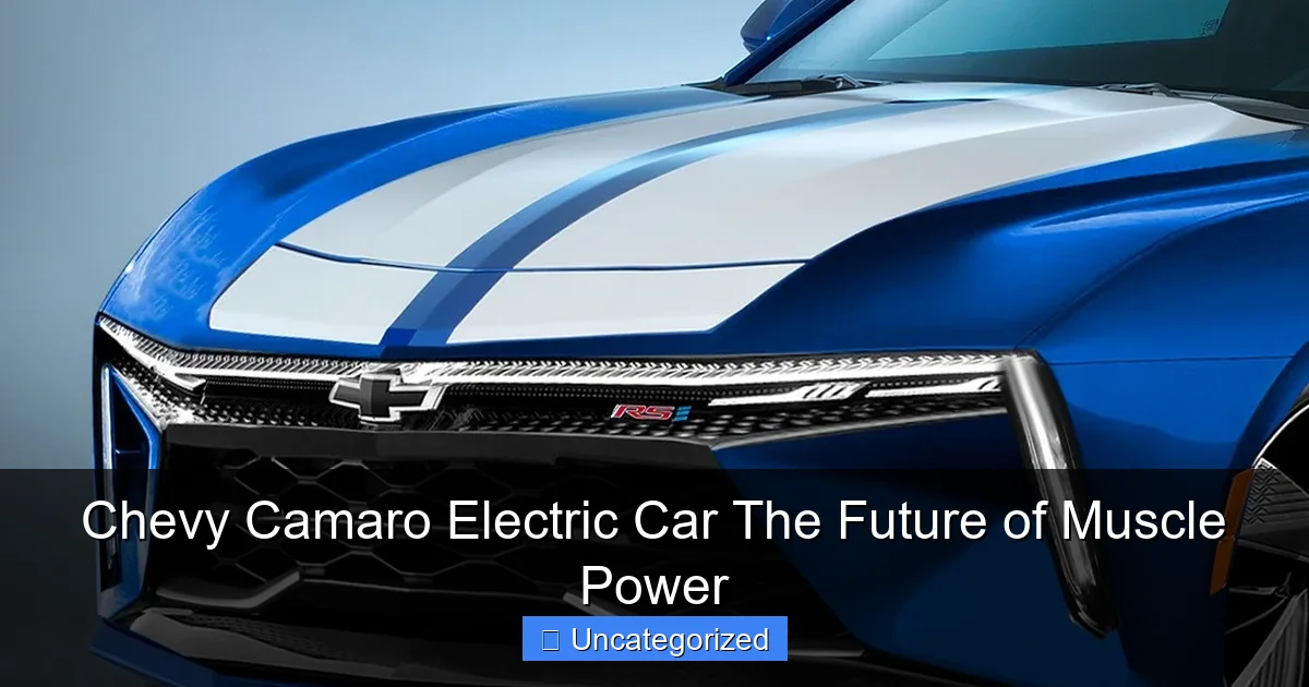 Chevy Camaro Electric Car The Future of Muscle Power