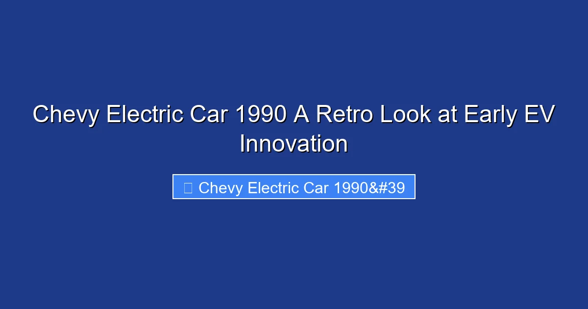 Chevy Electric Car 1990 A Retro Look at Early EV Innovation