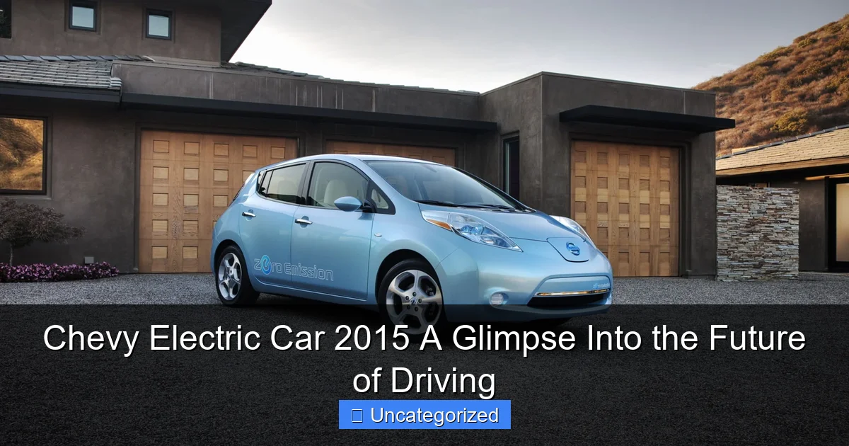Chevy Electric Car 2015 A Glimpse Into the Future of Driving