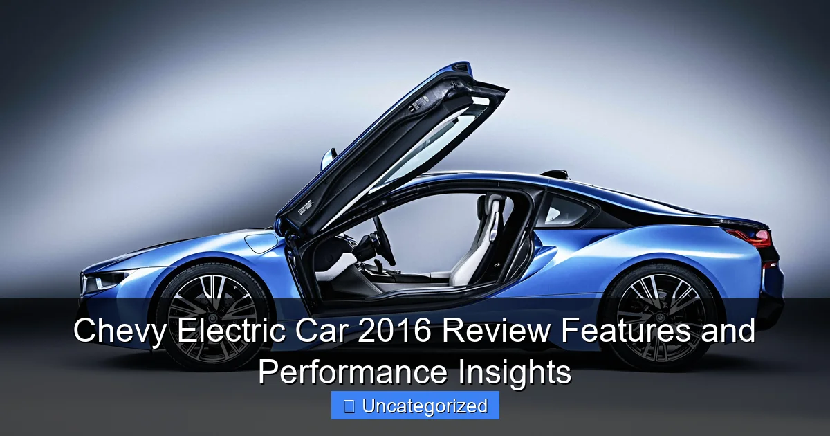 Chevy Electric Car 2016 Review Features and Performance Insights