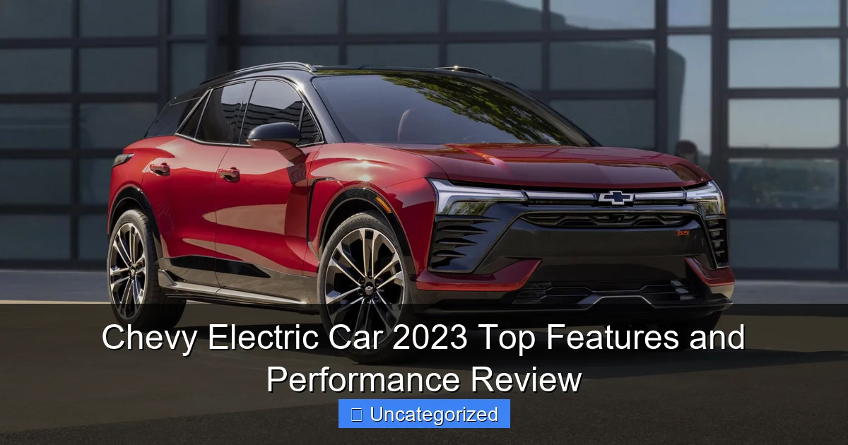 Chevy Electric Car 2023 Top Features and Performance Review