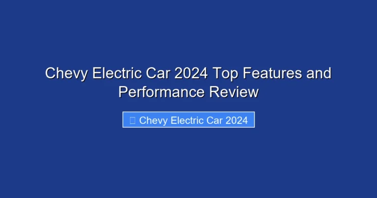 Chevy Electric Car 2024 Top Features and Performance Review