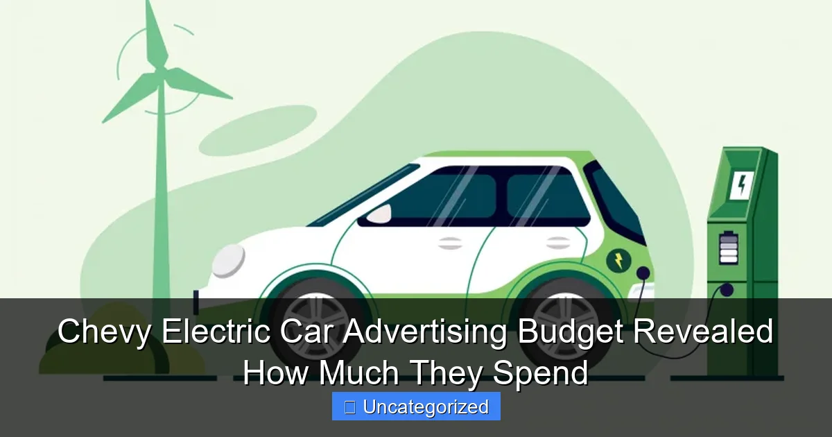 Chevy Electric Car Advertising Budget Revealed How Much They Spend