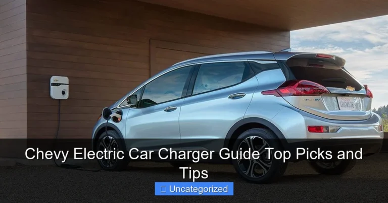 Chevy Electric Car Charger Guide Top Picks and Tips