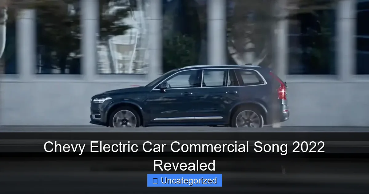 Chevy Electric Car Commercial Song 2022 Revealed