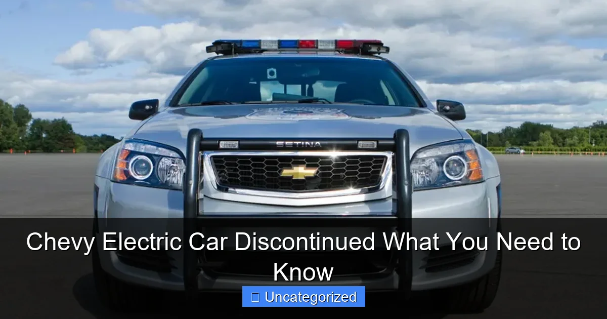 Chevy Electric Car Discontinued What You Need to Know