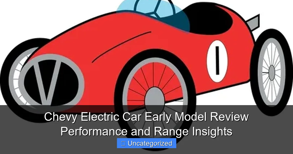 Chevy Electric Car Early Model Review Performance and Range Insights