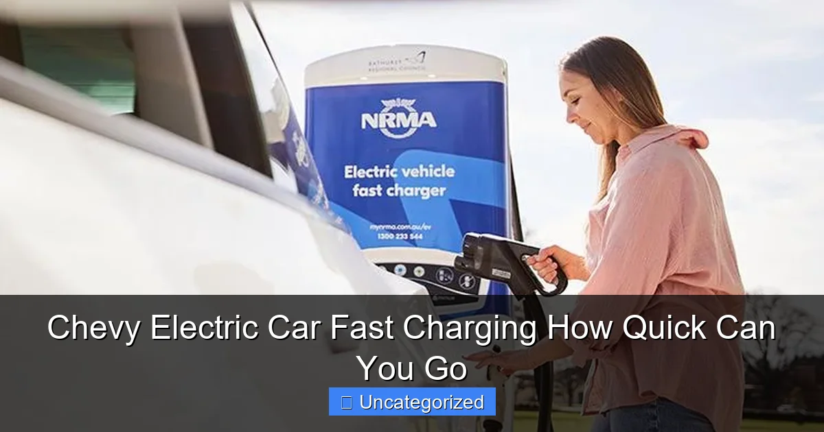 Chevy Electric Car Fast Charging How Quick Can You Go
