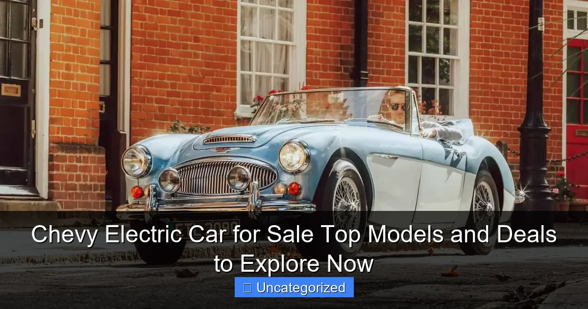 Chevy Electric Car for Sale Top Models and Deals to Explore Now