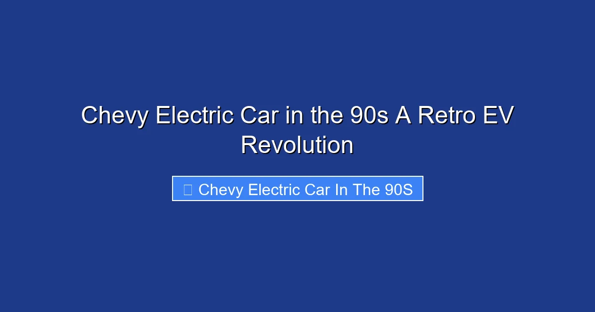 Chevy Electric Car in the 90s A Retro EV Revolution