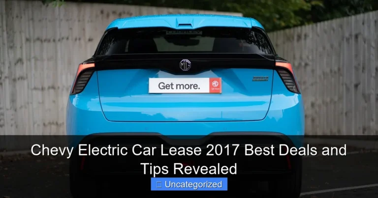 Chevy Electric Car Lease 2017 Best Deals and Tips Revealed