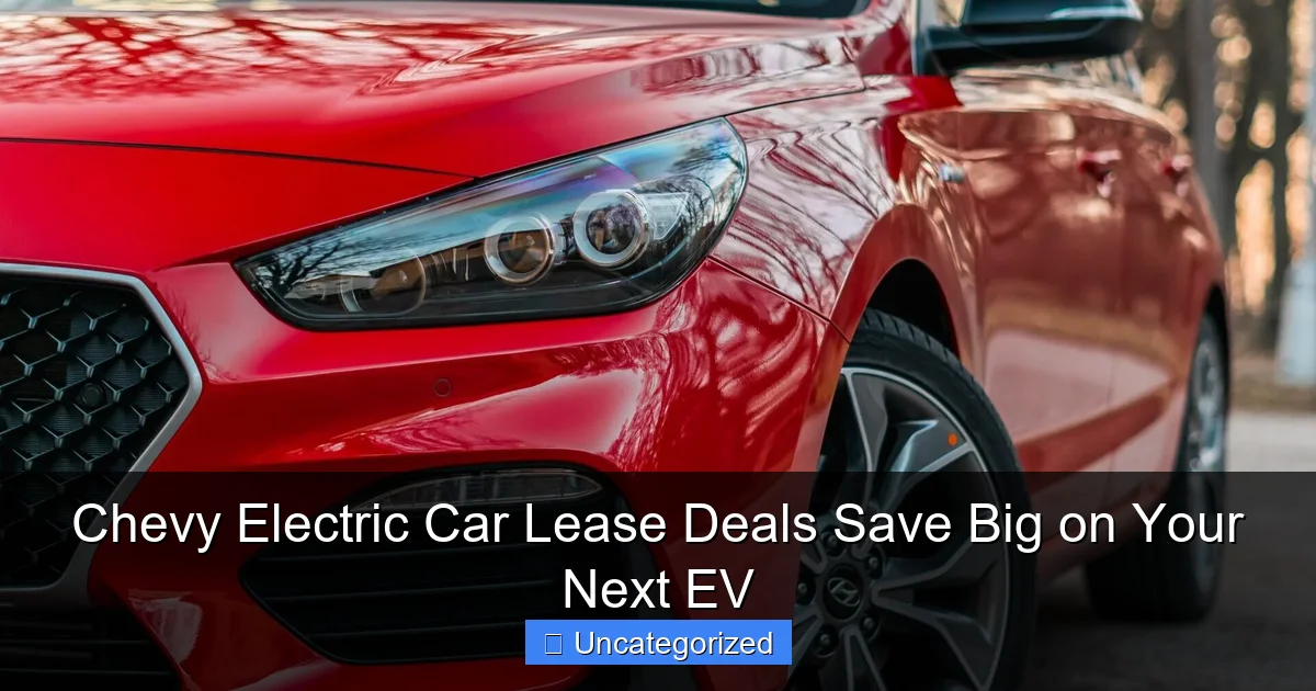 Chevy Electric Car Lease Deals Save Big on Your Next EV