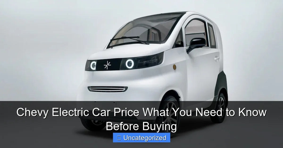 Chevy Electric Car Price What You Need to Know Before Buying