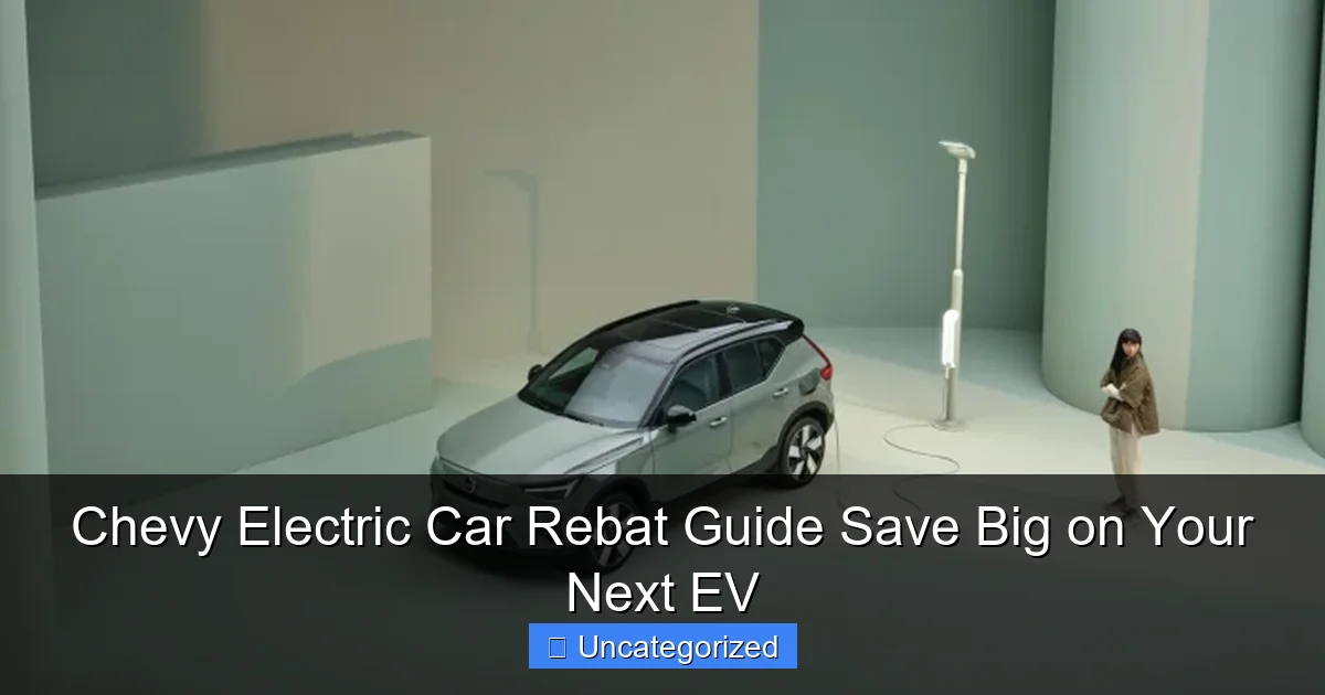 Chevy Electric Car Rebat Guide Save Big on Your Next EV