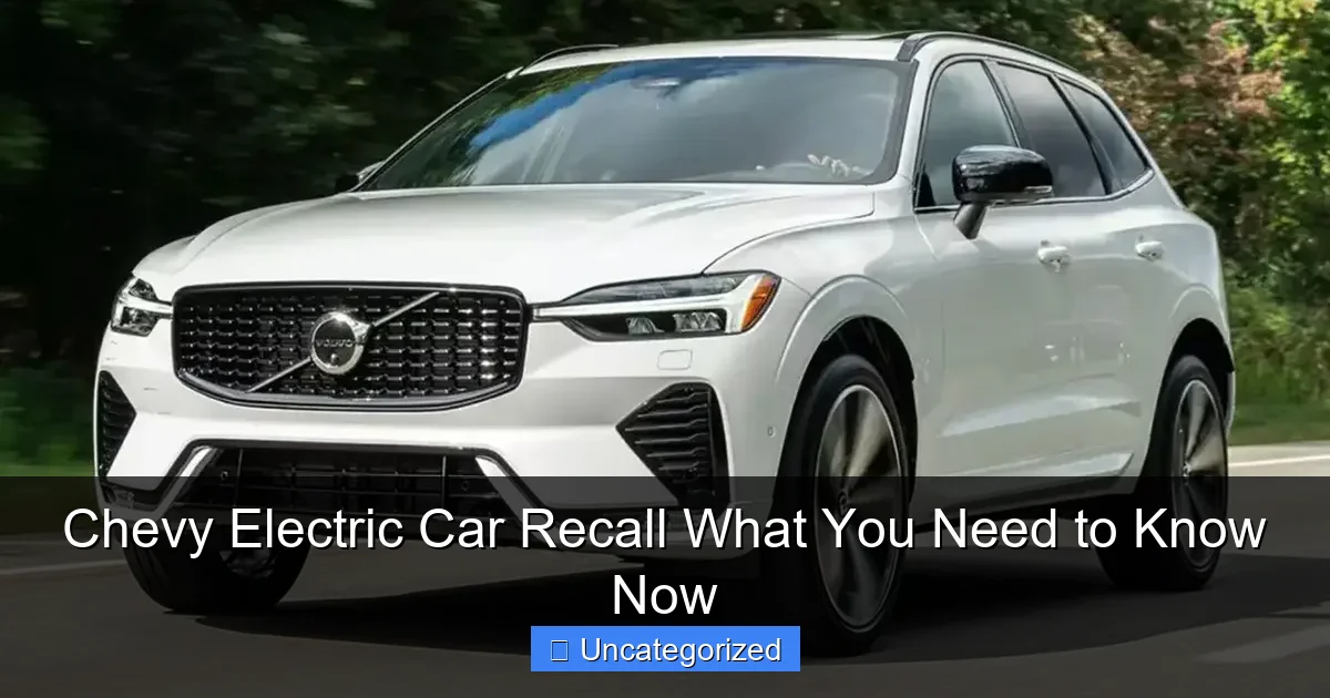 Chevy Electric Car Recall What You Need to Know Now