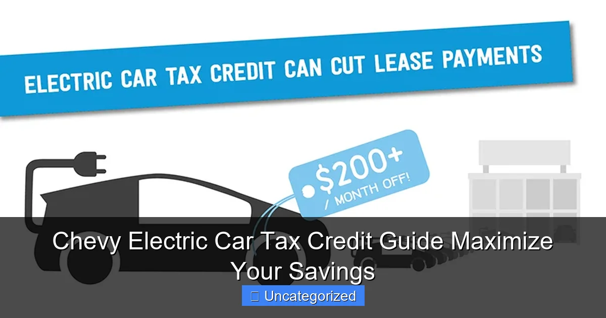 Chevy Electric Car Tax Credit Guide Maximize Your Savings