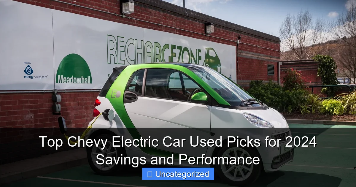 Top Chevy Electric Car Used Picks for 2024 Savings and Performance