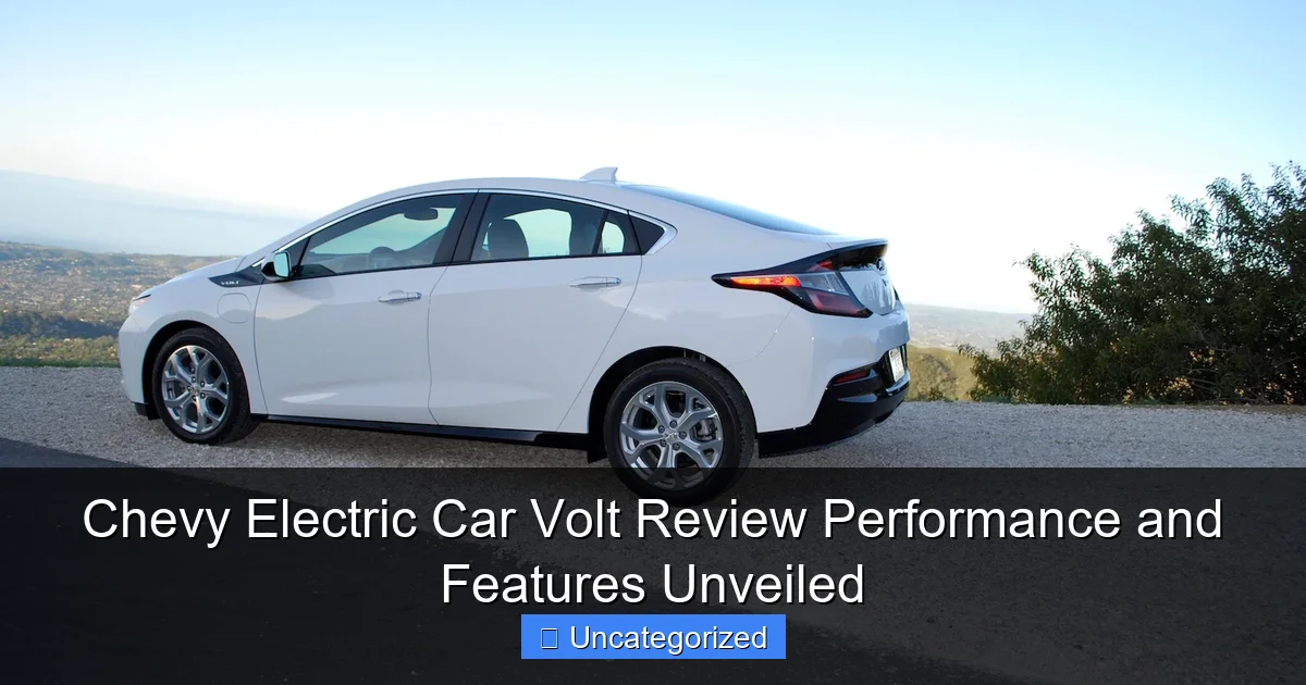 Chevy Electric Car Volt Review Performance and Features Unveiled