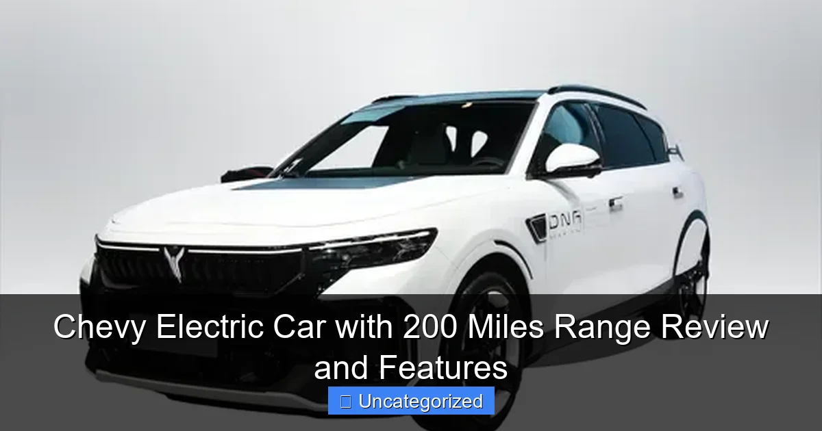 Chevy Electric Car with 200 Miles Range Review and Features