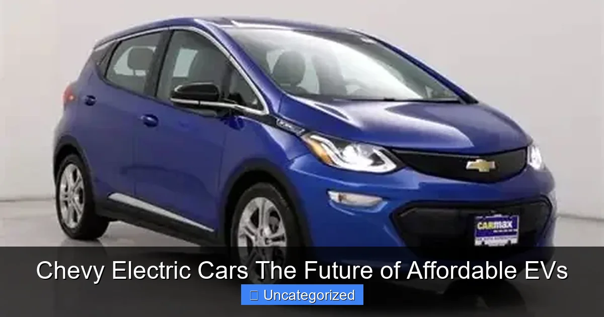 Chevy Electric Cars The Future of Affordable EVs