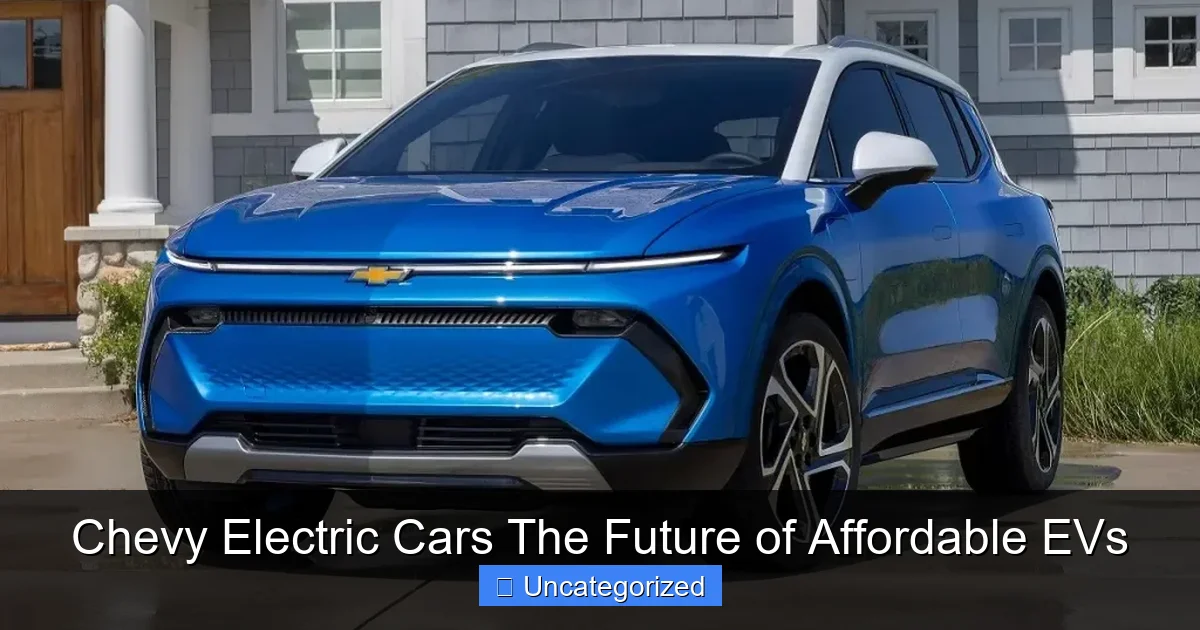 Chevy Electric Cars The Future of Affordable EVs