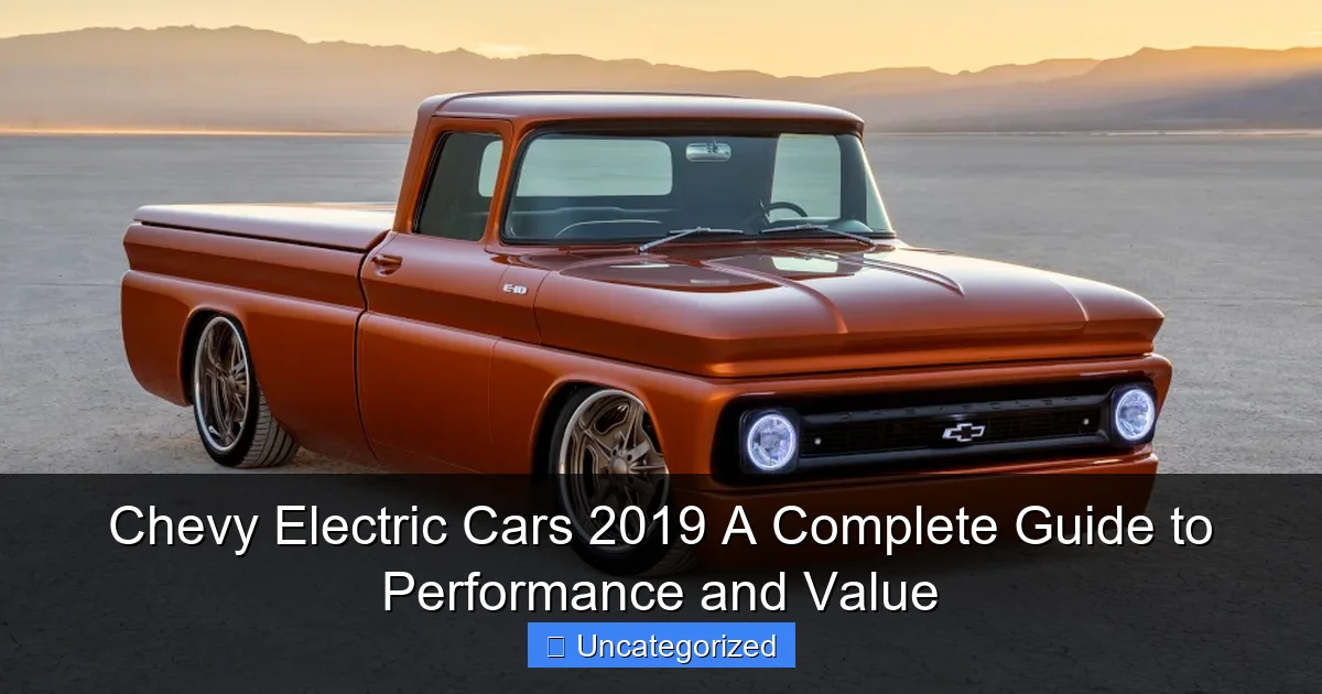 Chevy Electric Cars 2019 A Complete Guide to Performance and Value