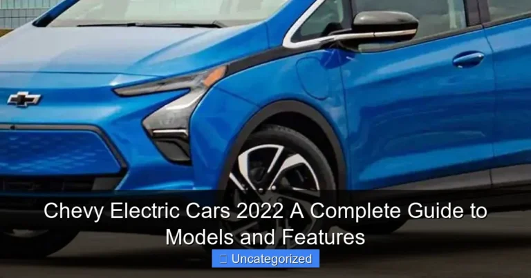 Chevy Electric Cars 2022 A Complete Guide to Models and Features