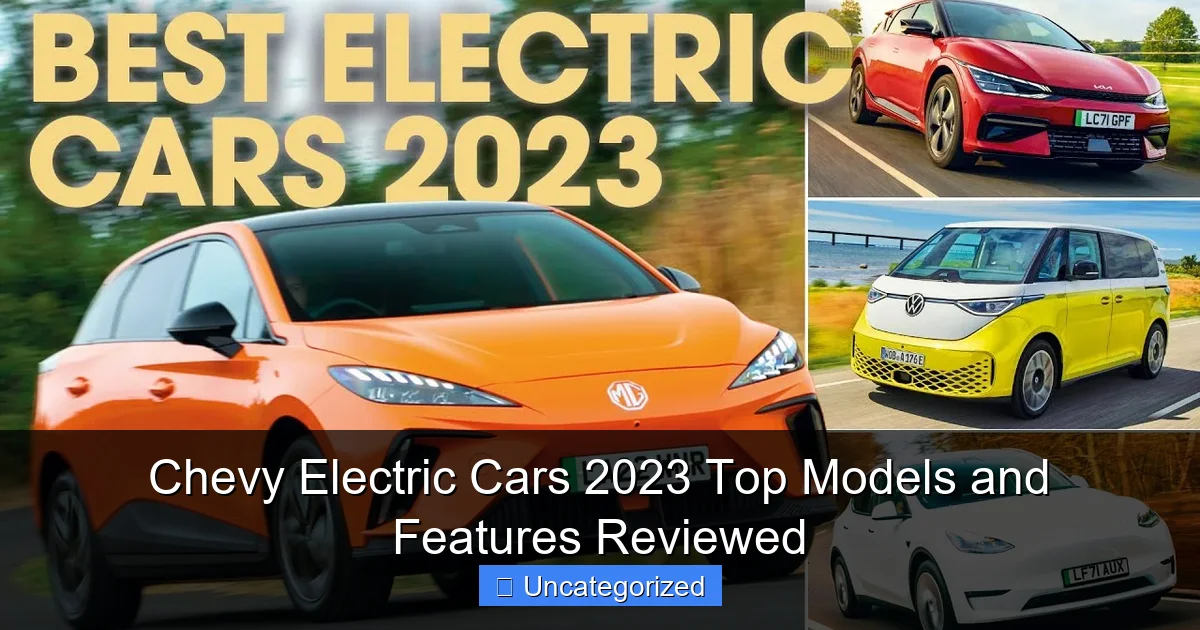 Chevy Electric Cars 2023 Top Models and Features Reviewed