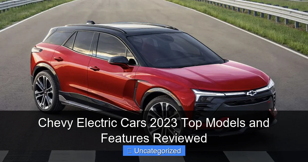 Chevy Electric Cars 2023 Top Models and Features Reviewed