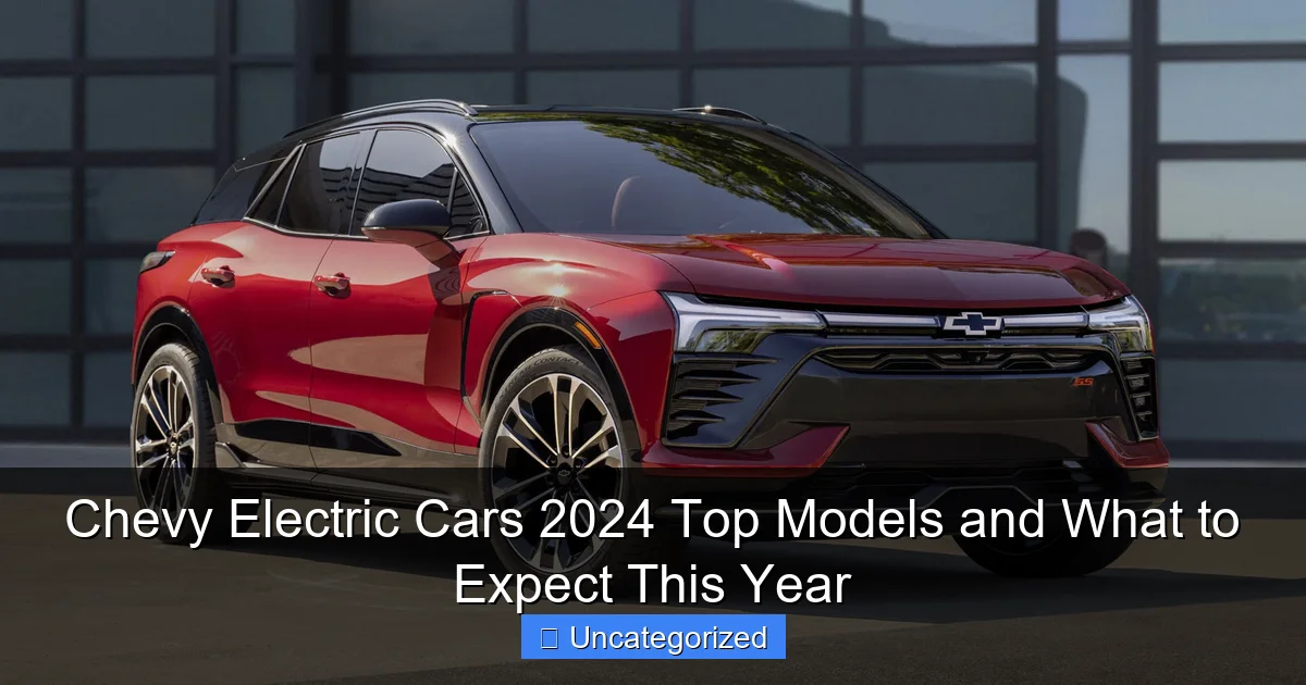 Chevy Electric Cars 2024 Top Models and What to Expect This Year